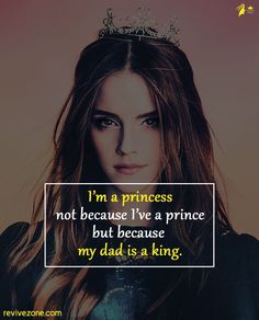 a woman with long hair wearing a tiara and looking at the camera text reads i'm a princess not because i've've a prince but because because my dad is a