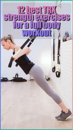 a woman doing an exercise with the words, 12 best trx strength exercises for a full body workout