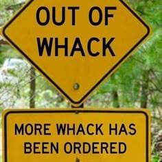 a yellow sign that says out of whack and more whack has been ordered