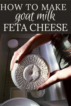 a person holding a cake in their hand with the words how to make goat milk feta cheese