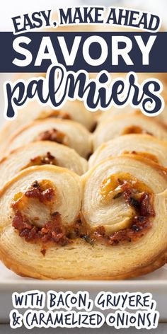 the cover of easy make ahead savory palmiers with bacon, gruyered and caramelized onions