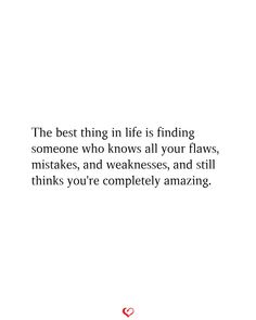 the best thing in life is finding someone who knows all your claws, makes, and wakes, and still thinks you're completely amazing