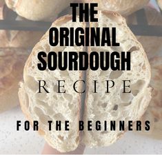 the original sourdough recipe for the beginner is shown in front of other breads