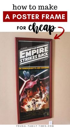 a movie poster hanging on the wall with text overlay that reads how to make a poster frame for cheap