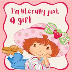 Berry Shortcake, Girly Graphics, Strawberry Shortcake Cartoon, I'm Just A Girl, Just A Girl, Strawberry Shortcake, Siena, Mood Pics, A Girl