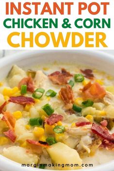 this instant pot chicken and corn chowder is an easy dinner recipe