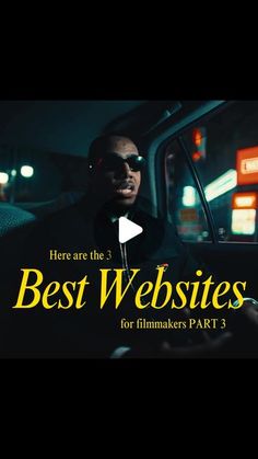 a man sitting in the back seat of a car with text over it that reads, here are the best website for film makers part 3