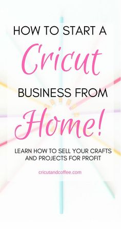 an umbrella with the words how to start a cricut business from home learn how to sell your crafts and projects for profits