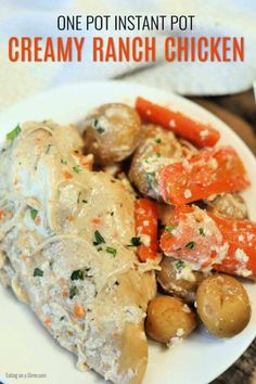 creamy ranch chicken with potatoes and carrots on a white plate, text overlay reads one pot instant pot creamy ranch chicken