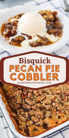 a close up of a pie in a pan with ice cream on top and the words bisquick pecan pie cobbler above it