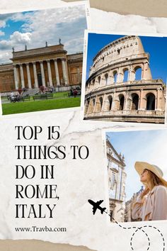 a collage of photos with the words top 15 things to do in rome, italy