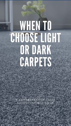 the words when to choose light or dark carpets are in front of a vase with flowers