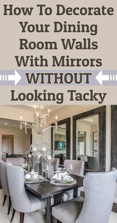 a dining room table and chairs with the words how to decorate your dining room walls with mirrors without looking tacky