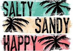 three different types of palm trees with the words salty, sandy and happy on them