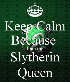 a green poster with the words keep calm because i am the slytherin queen