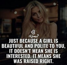 a woman with long blonde hair standing in front of a bar text reads just because a girl is beautiful and polite to you, it doesn't mean she is interested, it means she was raised right