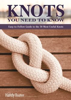 knots you need to know easy - to - follow guide to the 30 most useful knots