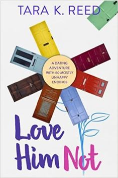 the cover of love him not by tara k reed, with colorful doors and flowers