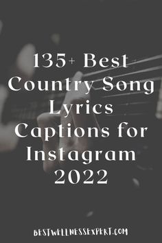 someone playing guitar with the words, best country song lyrics captions for instagram