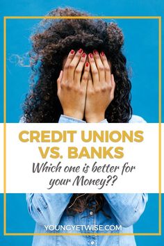 a woman covering her face with her hands and the words credit unions vs banks which one is better for your money?