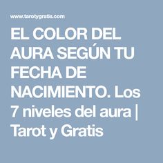 EL COLOR DEL AURA SEGÚN TU FECHA DE NACIMIENTO. Los 7 niveles del aura | Tarot y Gratis Aura Colors Meaning, Sanskrit Words, Life Force Energy, Aura Colors, Spiritual Healing, Chakra Healing, Total Body, Transform Your Life, Emotional Intelligence