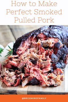 how to make perfect smoked pulled pork on a cutting board with text overlay that reads, how to make perfect smoked pulled pork