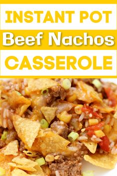 the instant pot beef nachos casserole is an easy and delicious dinner