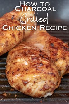 grilled chicken on the grill with text overlay that reads how to charcoal grilled chicken recipe