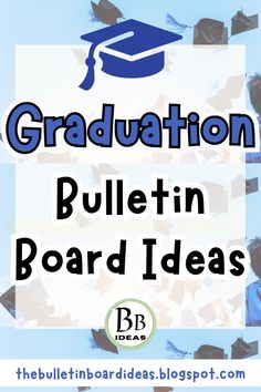 the words graduation bulletin board ideas are in blue and white with black caps on them