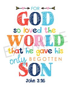 a colorful bible verse with the words for god so loved the world that he gave his only