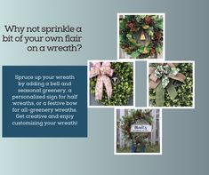 four different pictures of wreaths with the words, why not sprinkle a bit your own flair on a wreath?