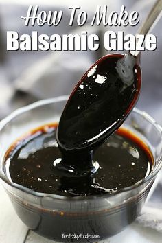 a spoon full of balsamic glaze on top of a bowl with the words how to make balsamic glaze