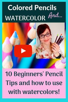 a woman with glasses holding up some colored pencils and the words, 10 beginner's pencil tips and how to use with watercolors