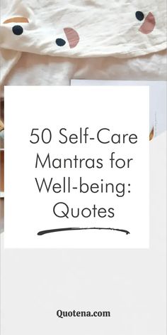 50 Self-Care Mantras for Well-being: Quotes Be Kind To Yourself Quotes