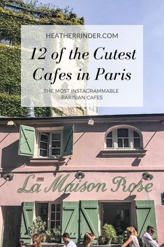 people walking in front of a pink building with green shutters and the words 12 of the cutest cafe's in paris