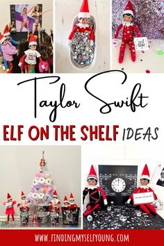 the elf on the shelf is surrounded by pictures and text that says, taylor swift elf on the shelf ideas