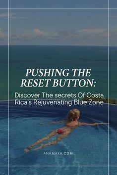 a woman swimming in a pool with the caption pushing the rest button discovery the secrets of costa rica's rejuvenating blue zone