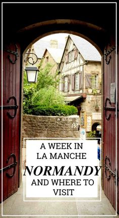 an open door with the words a week in la manche, normally and where to visit