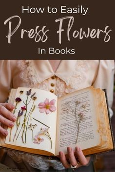 a woman holding an open book with flowers on it and the title how to easily press flowers in books