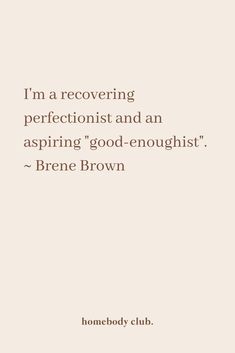 a quote that reads, i'm a recovering perfectionist and an aspiring good - enough