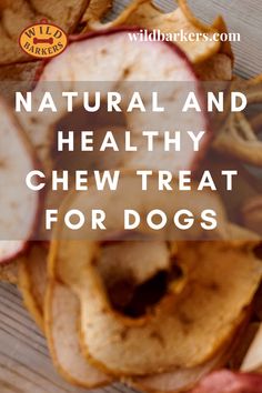 an apple and potato chips with text overlay that reads natural and healthy chew treat for dogs