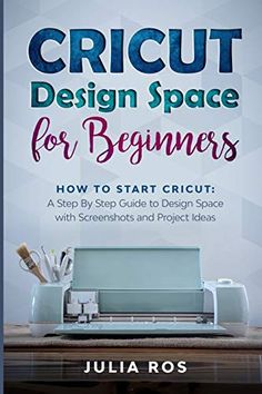 the book cover for cricut design space for beginners