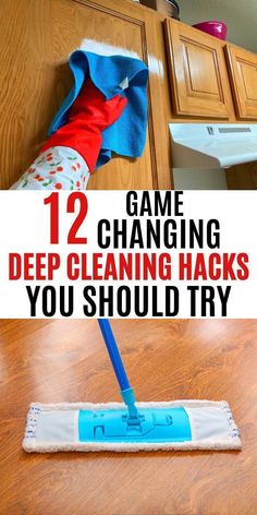 a mop with the words 12 game changing deep cleaning hacks you should try