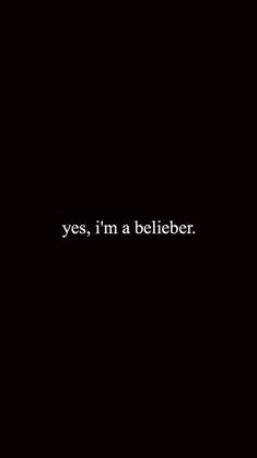 a black background with the words yes, i'm a belieber