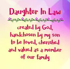 a poem written in pink and purple with the words daughter in law created by god, handlosen by my son to be loved, cherished and value as a member of our family