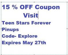 the coup for this coup is $ 15 off coupon visit teen stars forever pinups code - explore expires may 27