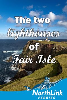 the two lighthouses of fair isle are featured in this advertisement for northlink ferries