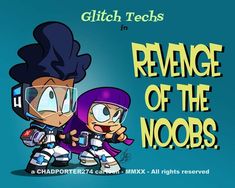 an image of two cartoon characters with text reading glitch techs in reverse of the nooks