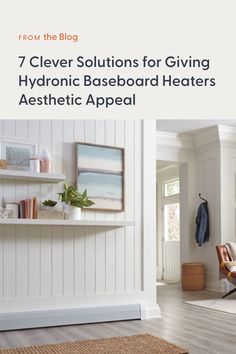 a living room with white walls and wood flooring is featured in the article 7 clever solutions for giving hydronic baseboard heaters an aesthetic appeal