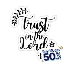 sticker with the words trust in the lord and 50 % off on white background